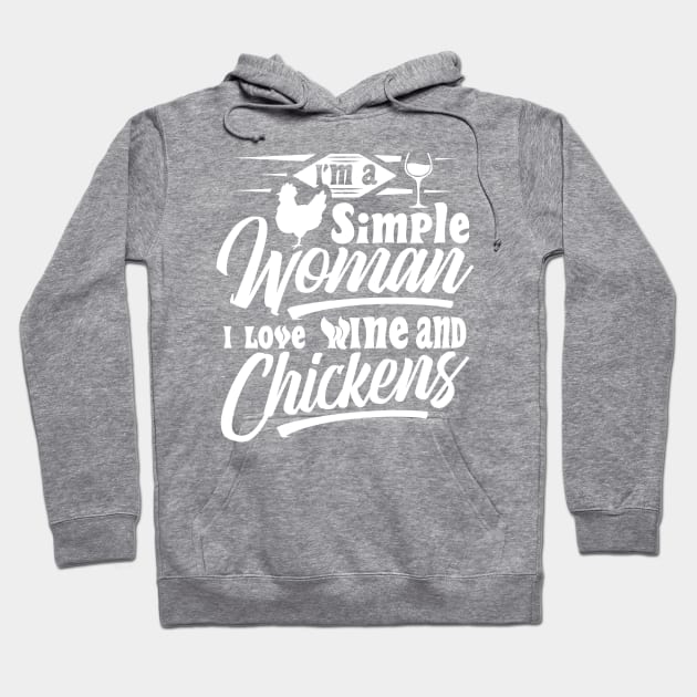 I'm a simple woman I love wine and chickens Hoodie by Crazy Chicken Lady